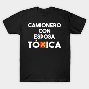 Camionero Con Esposa Toxica Funny Hispanophone Trucker Quote T-Shirt